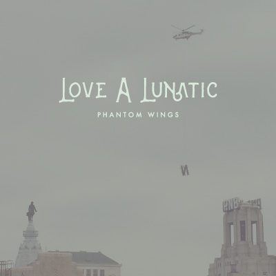 Love A Lunatic “Phantom Wings”