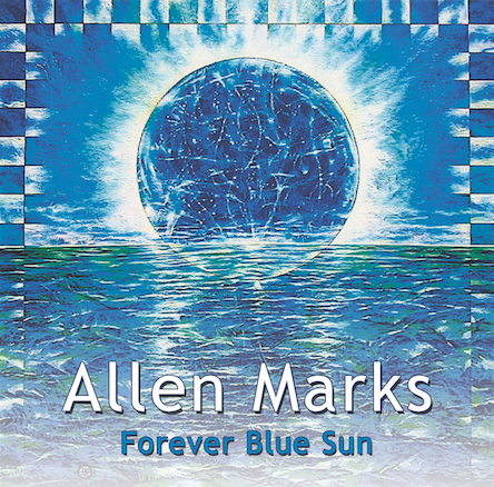 Allen Marks “Forever Blue Sun”