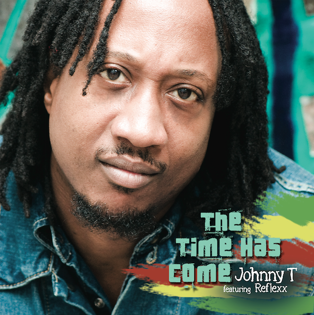 Johnny T featuring Reflexx “The Time Has Come”