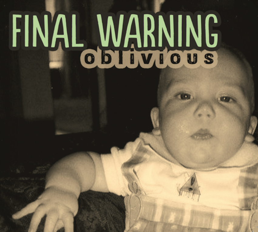 Final Warning “Oblivious”