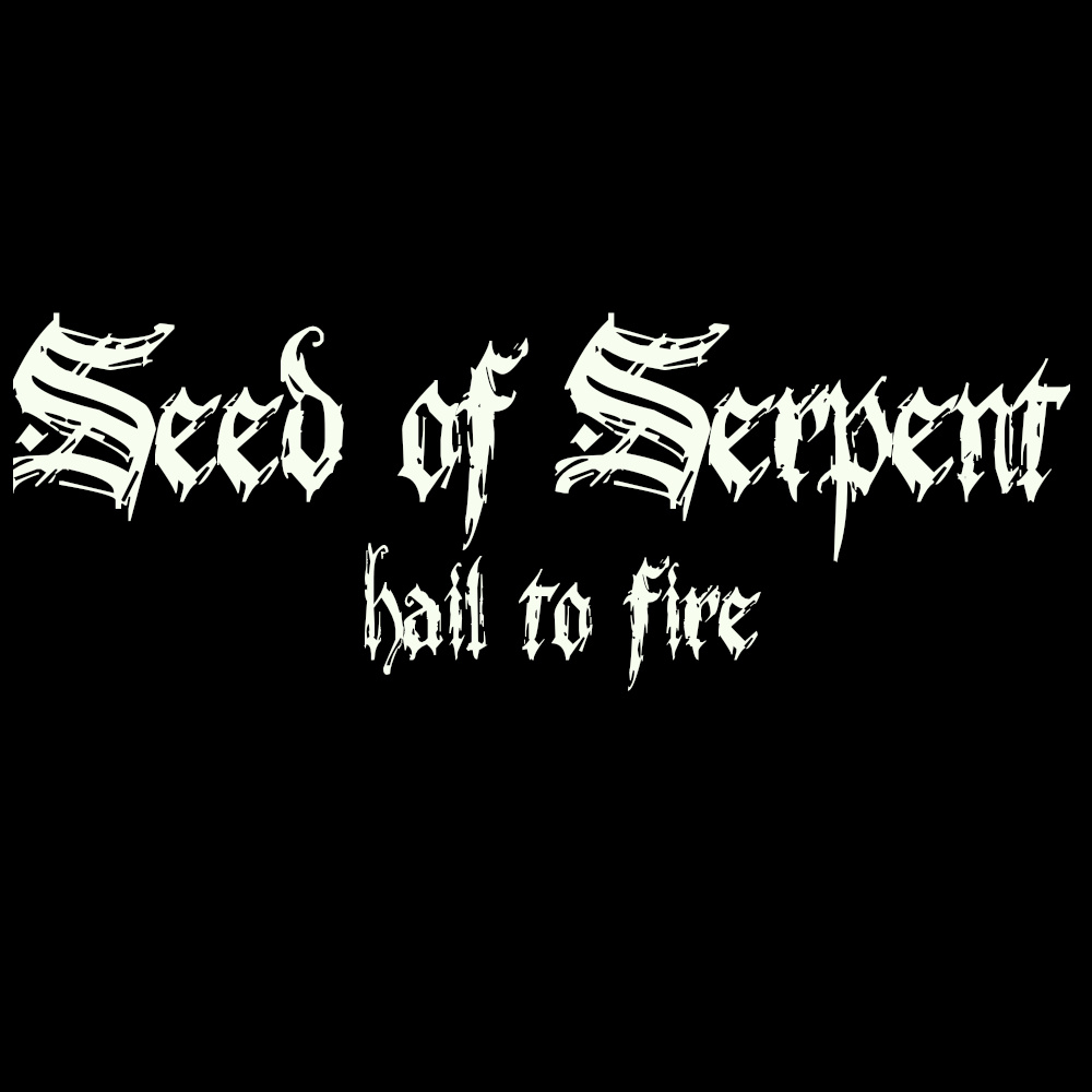 Seed of Serpent “Hail To Fire”