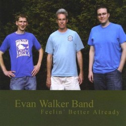 Evan Walker Band “Feelin’ Better Already”