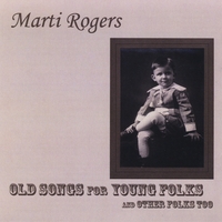 Marti Rogers “Old Songs For Young Folks”